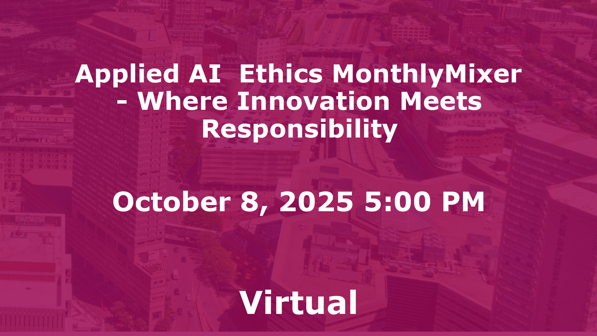 Applied AI  Ethics MonthlyMixer - Where Innovation Meets Responsibility event image